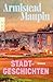 Stadtgeschichten: Roman | Die queere Kulthit-Vorlage zum Netflix Serienerfolg «Tales of the City» (German Edition)