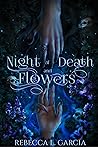 Night of Death and Flowers by Rebecca L. Garcia