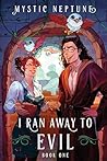 I Ran Away to Evil