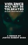 Violence Will Not Be Tolerated: An Alien Abduction Story
