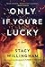Only If You're Lucky