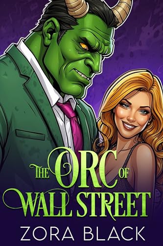 The Orc of Wall Street: A Paranormal Romantic Comedy (Kindle Edition)