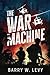 The War Machine by Barry W. Levy