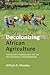 Decolonizing African Agricu...