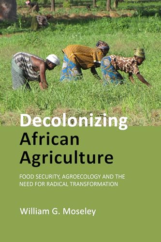 Decolonizing African Agriculture: Food Security, Agroecology and the Need for Radical Transformation (Paperback)