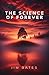 The Science of Forever by Jim Bates The Science of Forever by Jim Bates
