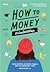 How to Money ทำเงินนี้ให้ดี...