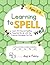 Learning to Spell Well: Learn Writing and Spelling Essential Words with this Practice Workbook for Kids Ages 6-8 (Learning Well Everyday)