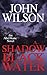 A Shadow of Black Water by John   Wilson