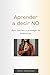 Aprender a decir NO: Pon lí...