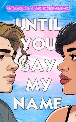 Until You Say My Name (Kindle Edition)