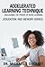 Accelerated Learning Technique: Unleashing the Power of Rapid Learning: (Education and Memory Series)
