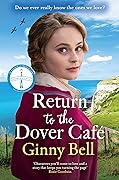 Return to the Dover Cafe: A dramatic and moving WWII historical fiction saga