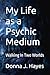 My Life as a Psychic Medium...