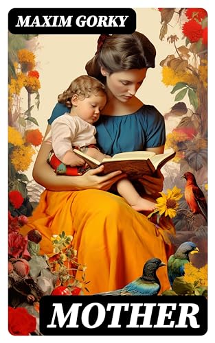 Mother: Enriched edition. A Revolutionary Russian Classic