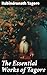 The Essential Works of Tagore: Including the Autobiography & Collected Letters