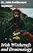 Irish Witchcraft and Demonology: Exploring Irish Folklore, Witchcraft, and Demons: A Scholarly Journey into Supernatural Beliefs and Occult History