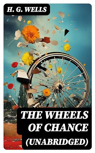 The Wheels of Chance (Unabridged): Enriched edition.