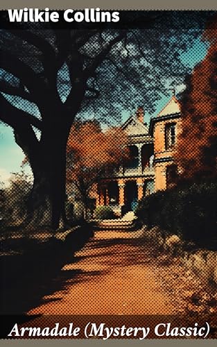 Armadale (Mystery Classic): Enriched edition. Unraveling the Intrigues of Victorian Mysteries