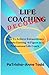 LIFE COACHING DECODED: How To Achieve Extraordinary Results Earning +6 Figures As A Professional Life Coach (Life Coaching A-Z series)