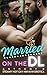 Married On The DL by Anthony R