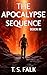 THE APOCALYPSE SEQUENCE III: A SciFi Adventure (The Ancient Secrets Book 9)