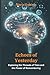 Echoes of Yesterday: Explor...