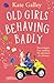 Old Girls Behaving Badly by Kate Galley