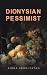 Dionysian Pessimist by Aïsha Abdelfatah Dionysian Pessimist by Aïsha Abdelfatah