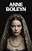 Anne Boleyn: Beyond the His...