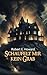 Schaufelt mir kein Grab