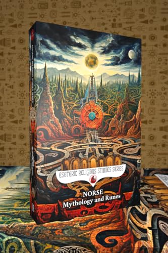 Norse Mythology and Runes: Nordic Paganism Book for Beginners: Viking Magic & Mythology, Shamanism, Gods & Goddesses, Elder Futhark, Yggdrasil, Saga of ... & Ragnarok (Esoteric Religious Studies 18)