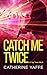 Catch Me Twice