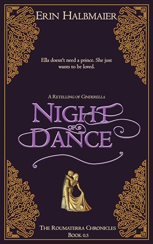 Night of Dance: A Retelling of Cinderella (The Roumaterra Chronicles #0.5)