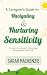 A Caregiver's Guide to Navigating and Nurturing Sensitivity by Sarah Mackenzie
