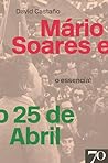 Mário Soares e o 25 de Abril - O Essencial (Portuguese Edition)