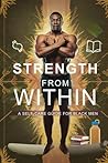 Strength From Within: A Self-Care Guide For Black Men