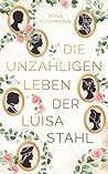 Die unzähligen Leben der Luisa Stahl by Rena Koopmann