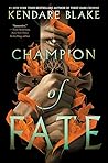 Champion of Fate by Kendare Blake