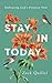 Stay In Today: Embracing Go...