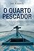 O Quarto Pescador