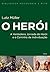 O Herói: A Verdadeira Jorna...