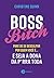 Boss bitch by Christine Quinn