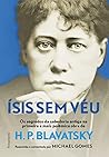 Ísis sem véu: Os segredos da sabedoria antiga na primeira e mais polêmica obra de H. P. Blavatsky (Portuguese Edition)