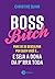 Boss Bitch (resumo): Pare d...
