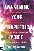Awakening Your Prophetic Voice by Betsy Jacobs