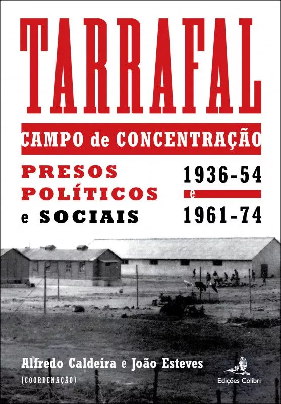 Tarrafal - Campo de Concentração : presos políticos e sociais (1936–1954 e 1961–1974)