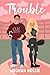Trouble (Cedar Lakes University #1)