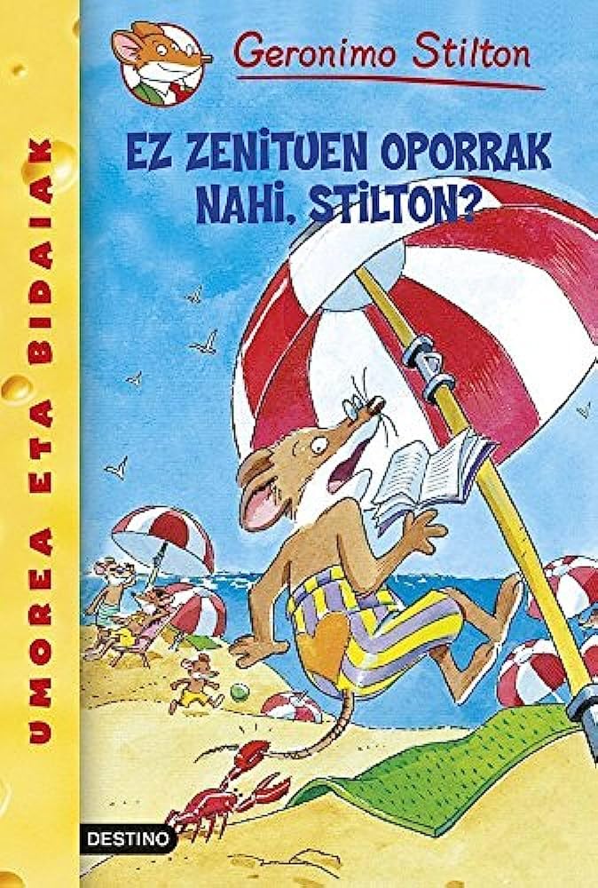 Ez zenituen oporrak nahi, Stilton?: Geronimo Stilton Euskera 19