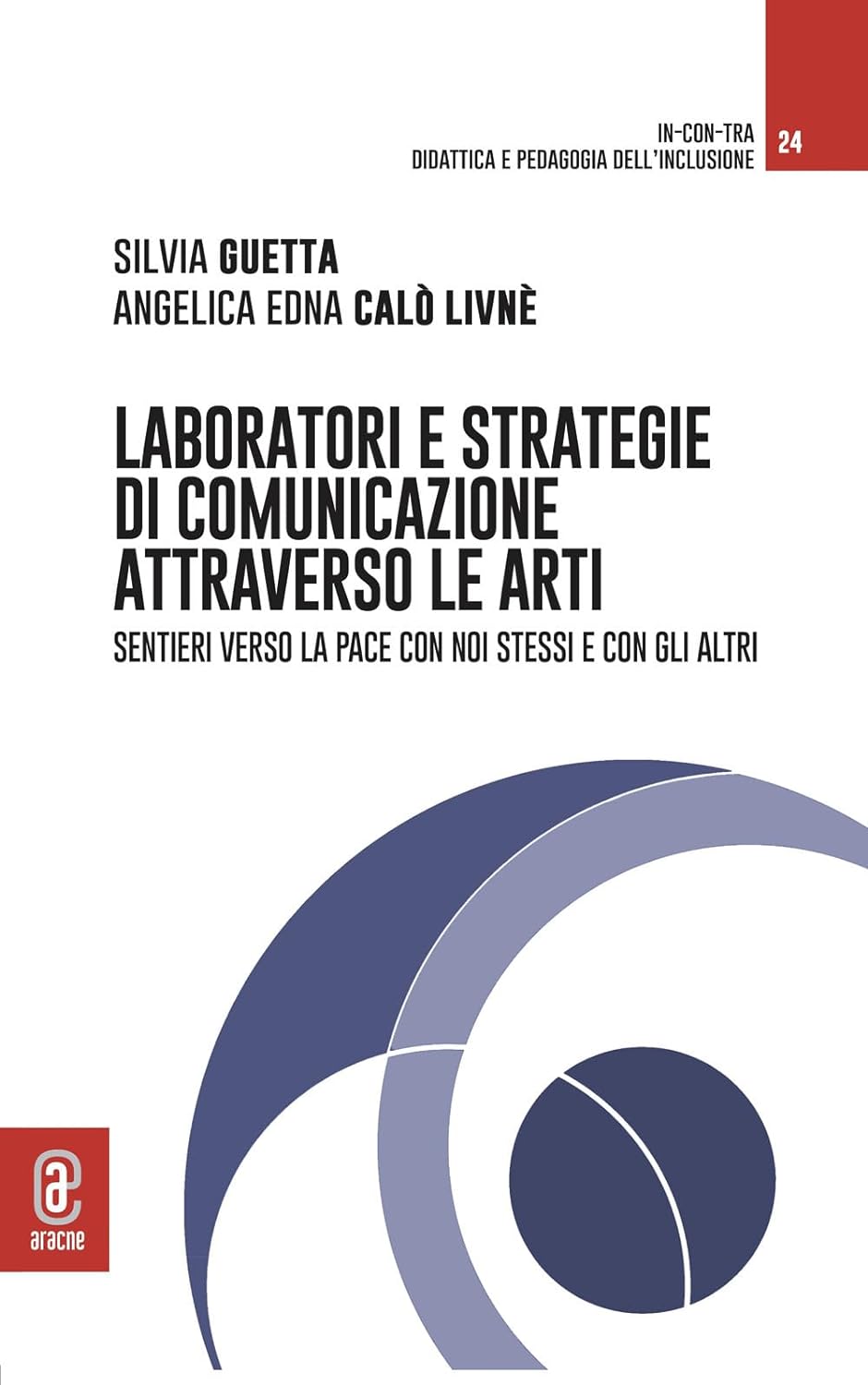 Laboratori e strategie di comunicazione attraverso le arti. Sentieri verso la pace con noi stessi e con gli altri